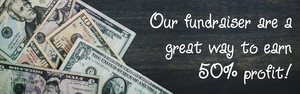 pile of money that reads our fundraisers are a great way to earn 50% profit! on a dark colored background